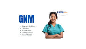 GNM Full Form, Course & Syllabus, Duration, Eligibility, Fees, Scholarships, Entrance Exam & Career Scope