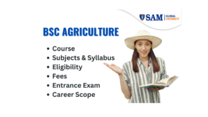 BSc Agriculture Course, Eligibility, Subjects & Syllabus, Exams, Jobs, Fees, Scope, Top Colleges & Salary