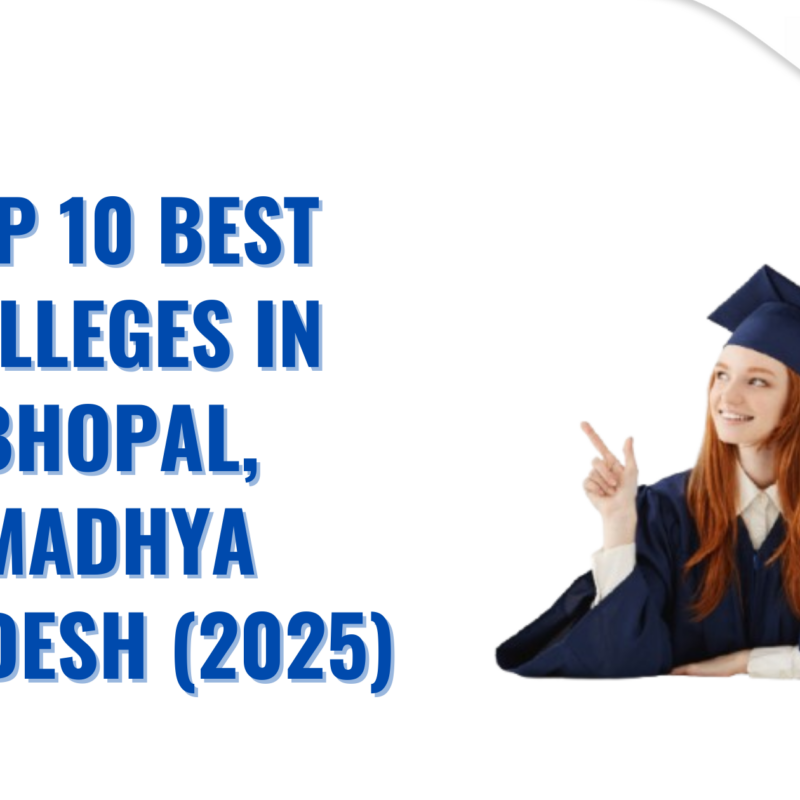 Top 10 Best Colleges in Bhopal, Madhya Pradesh (2025)