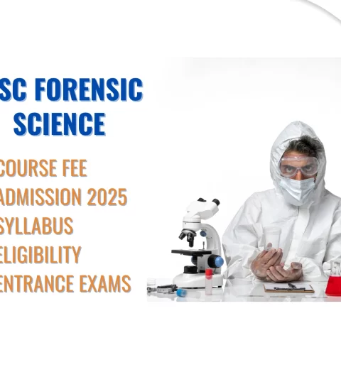 B.Sc Forensic Science Course Fee, Admission 2025, Syllabus, Top Colleges, Eligibility,