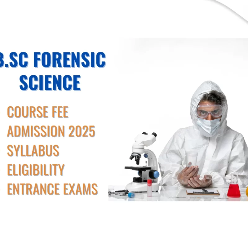 B.Sc Forensic Science Course Fee, Admission 2025, Syllabus, Top Colleges, Eligibility,