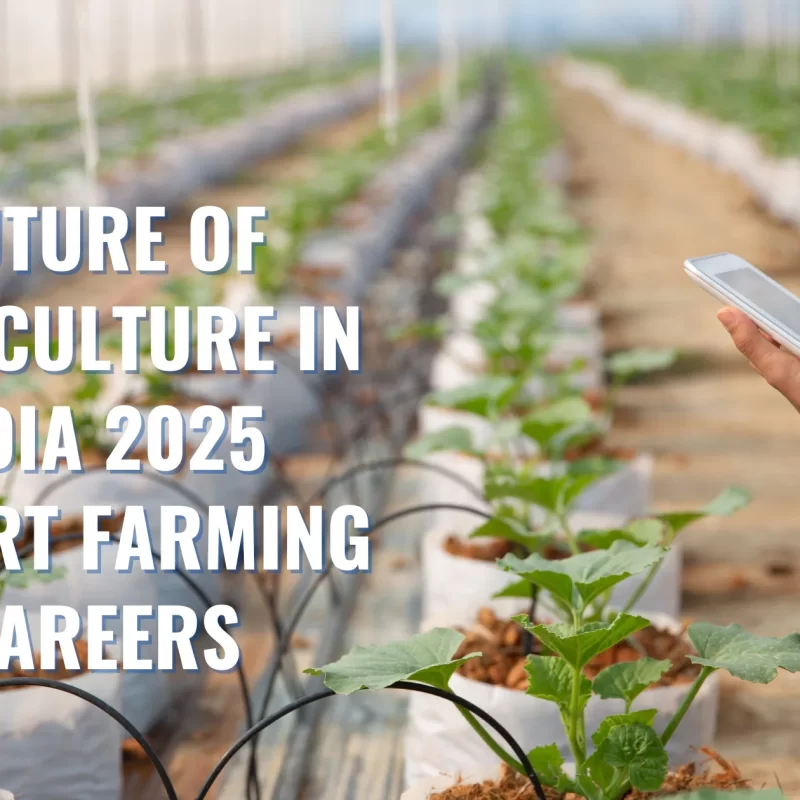 Future of Agriculture in India 2025 Smart Farming Careers