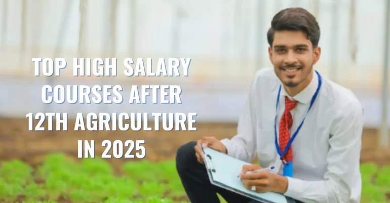 Top High Salary Courses After 12th Agriculture in 2025