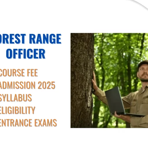 Forest Range Officer - Course Fee, Admission 2025, Syllabus, Eligibility, Entrance Exams, Career & Salary