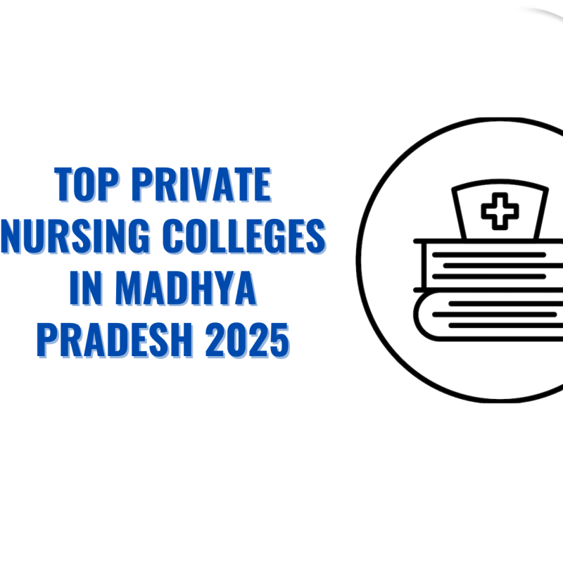 Top Private Nursing Colleges in Madhya Pradesh 2025