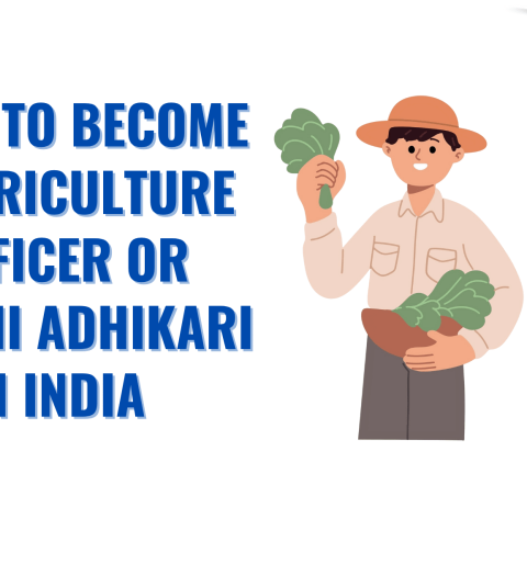 How to Become a Agriculture Officer or Krishi Adhikari in India