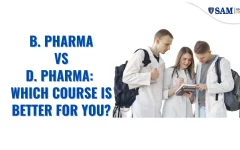 B. Pharma vs D. Pharma Which Course is Better for You