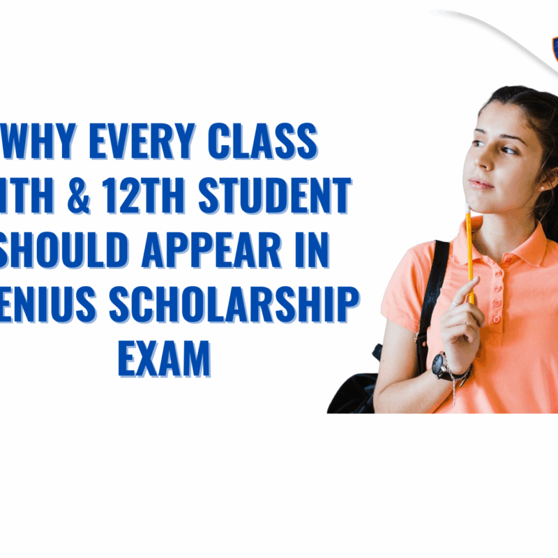 Why Every Class 11th & 12th Student Should Appear in Genius Scholarship Exam