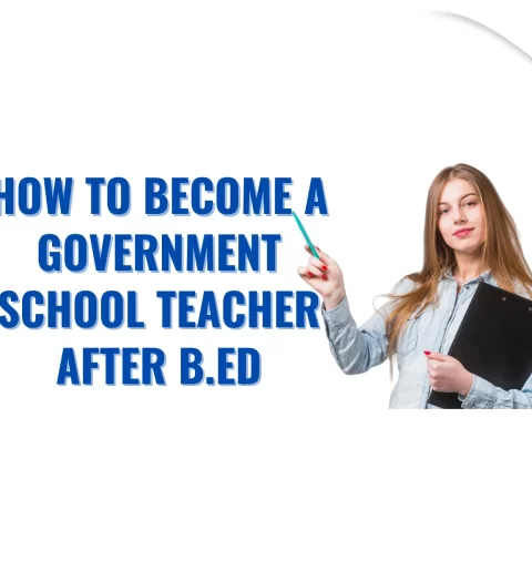 How to Become a Government School Teacher After B.Ed
