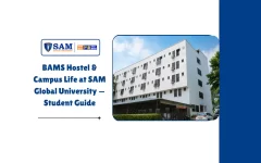 BAMS Hostel & Campus Life at SAM Global University — Student Guide