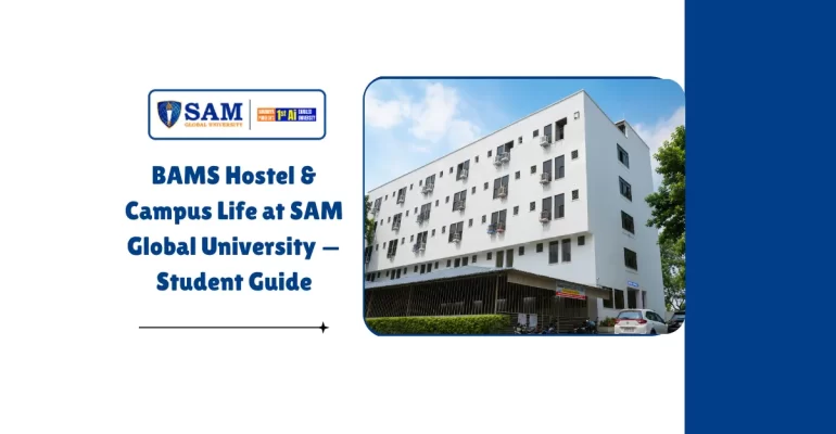 BAMS Hostel & Campus Life at SAM Global University — Student Guide
