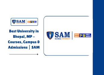 Best University in Bhopal, MP – Courses, Campus & Admissions SAM