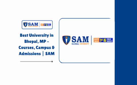 Best University in Bhopal, MP – Courses, Campus & Admissions SAM
