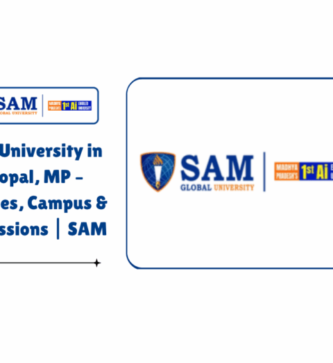 Best University in Bhopal, MP – Courses, Campus & Admissions SAM