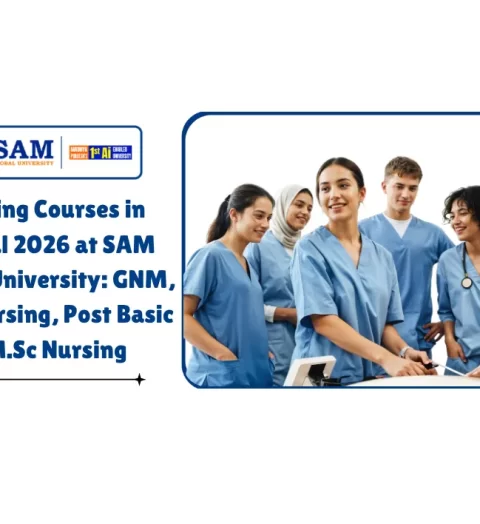 Nursing Courses in Bhopal 2026 at SAM Global University GNM, B.Sc Nursing, Post Basic & M.Sc Nursing
